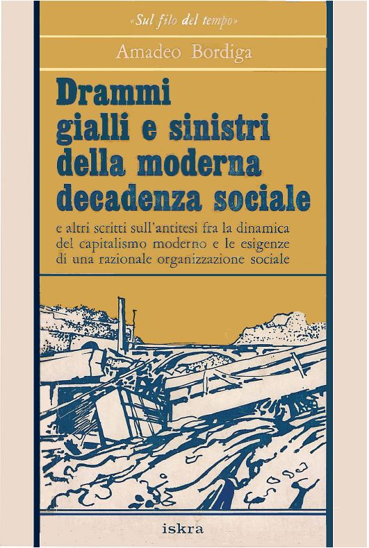 Amadeo Bordiga: drammi gialli e sinistri della moderna decadenza sociale